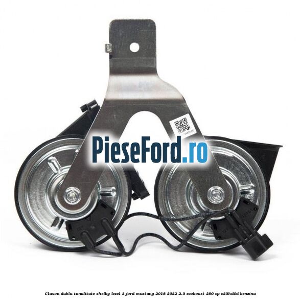 Claxon dubla tonalitate Shelby level 3 Ford Mustang 2018-2022 2.3 EcoBoost 290 cp C23HD0D benzina