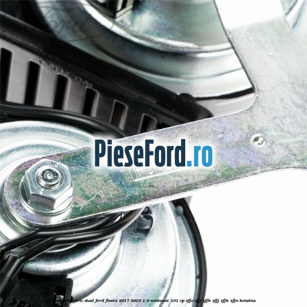 Claxon electric dual Ford Fiesta 2017-2023 1.0 EcoBoost 101 cp SFJE, SFJF, SFJH, SFJJ, SFJK, SFJN benzina