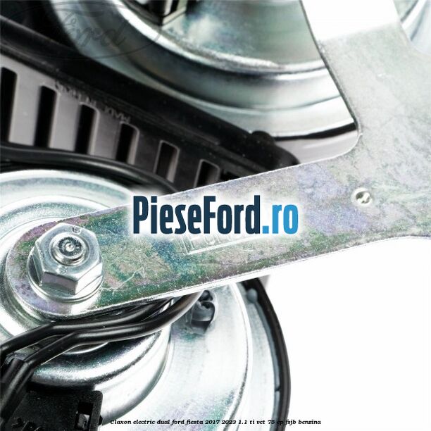Claxon electric dual Ford Fiesta 2017-2023 1.1 Ti-VCT 75 cp Claxon electric dual Ford Fiesta 2017-2023 1.1 Ti-VCT 75 cp FSJB benzina