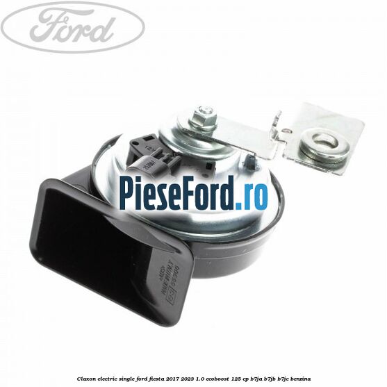 Claxon electric single Ford Fiesta 2017-2023 1.0 EcoBoost 125 cp