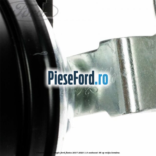 Claxon electric single Ford Fiesta 2017-2023 1.0 EcoBoost 95 cp M0JA benzina