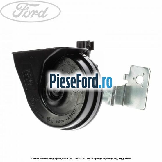 Claxon electric single Ford Fiesta 2017-2023 1.5 TDCi 85 cp XUJC, XUJD, XUJE, XUJF, XUJG diesel