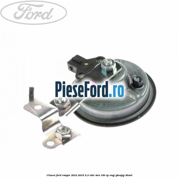 Claxon Ford Ranger 2012-2015 2.2 TDCi 4x4 150 cp Claxon Ford Ranger 2012-2015 2.2 TDCi 4x4 150 cp ENQJ, GBVAJQJ diesel