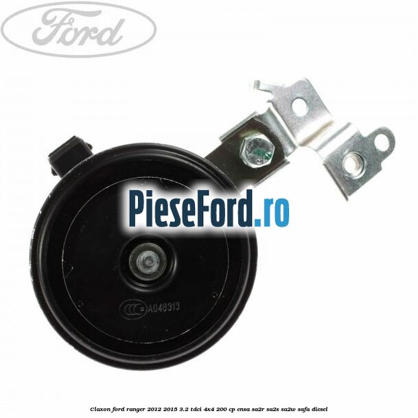 Claxon Ford Ranger 2012-2015 3.2 TDCi 4x4 200 cp Claxon Ford Ranger 2012-2015 3.2 TDCi 4x4 200 cp ENSA, SA2R, SA2S, SA2W, SAFA diesel