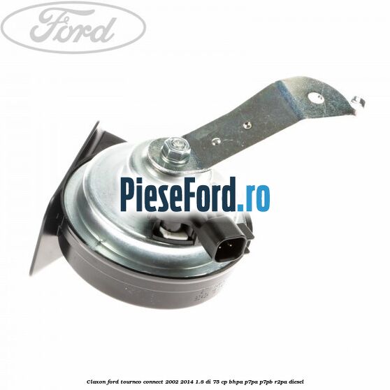 Claxon Ford Tourneo Connect 2002-2014 1.8 Di 75 cp BHPA, P7PA, P7PB, R2PA diesel