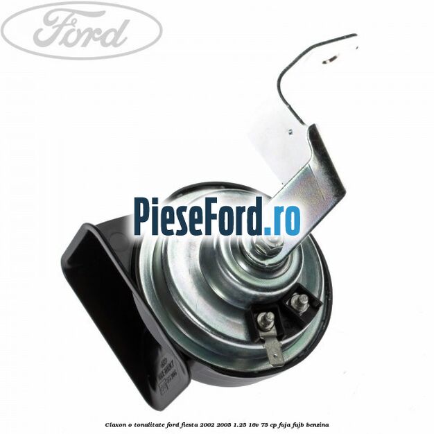 Claxon o tonalitate Ford Fiesta 2002-2005 1.25 16V 75 cp Claxon o tonalitate Ford Fiesta 2002-2005 1.25 16V 75 cp FUJA, FUJB benzina
