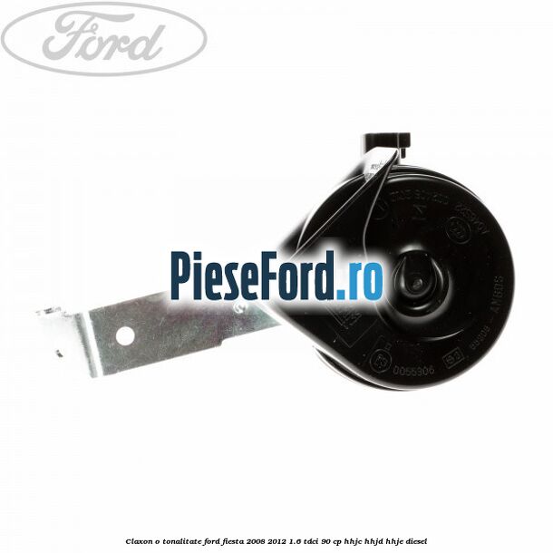 Claxon o tonalitate Ford Fiesta 2008-2012 1.6 TDCi 90 cp HHJC, HHJD, HHJE diesel