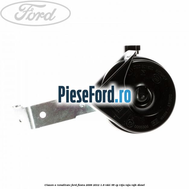 Claxon o tonalitate Ford Fiesta 2008-2012 1.6 TDCi 95 cp T3JA, TZJA, TZJB diesel