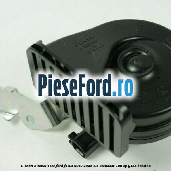 Claxon o tonalitate Ford Focus 2019-2023 1.5 EcoBoost 182 cp Y1DA benzina