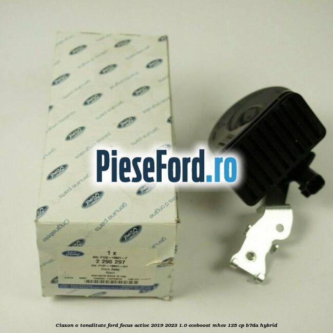Claxon o tonalitate Ford Focus Active 2019-2023 1.0 EcoBoost mHEV 125 cp B7DA Hybrid