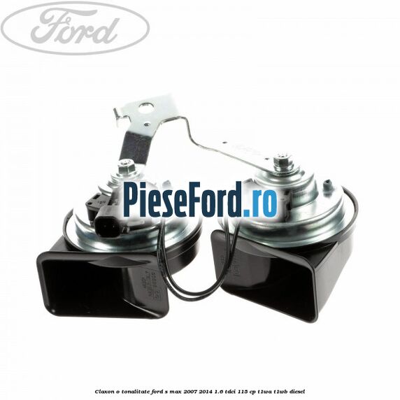 Claxon o tonalitate Ford S-Max 2007-2014 1.6 TDCi 115 cp T1WA, T1WB diesel