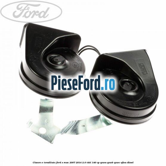 Claxon o tonalitate Ford S-Max 2007-2014 2.0 TDCi 140 cp