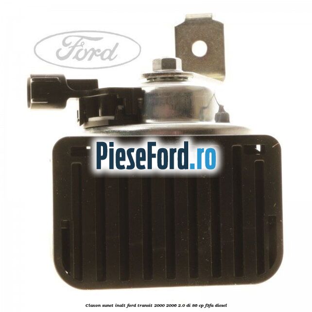 Claxon, sunet inalt Ford Transit 2000-2006 2.0 DI 86 cp F3FA diesel