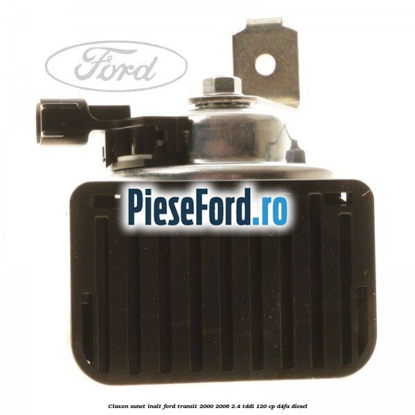 Claxon, sunet inalt Ford Transit 2000-2006 2.4 TDdi 120 cp D4FA diesel