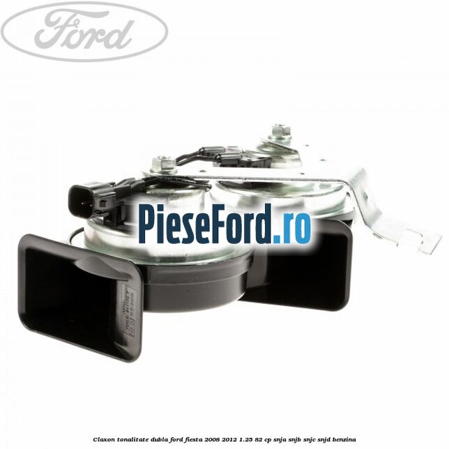 Claxon tonalitate dubla Ford Fiesta 2008-2012 1.25 82 cp Claxon tonalitate dubla Ford Fiesta 2008-2012 1.25 82 cp SNJA, SNJB, SNJC, SNJD benzina