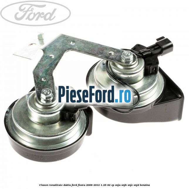 Claxon tonalitate dubla Ford Fiesta 2008-2012 1.25 82 cp Claxon tonalitate dubla Ford Fiesta 2008-2012 1.25 82 cp SNJA, SNJB, SNJC, SNJD benzina