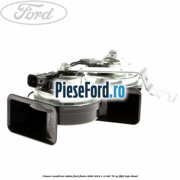 Claxon tonalitate dubla Ford Fiesta 2008-2012 1.4 TDCi 70 cp F6JD, KVJA diesel