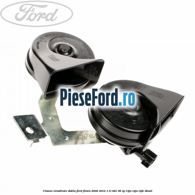 Claxon tonalitate dubla Ford Fiesta 2008-2012 1.6 TDCi 95 cp T3JA, TZJA, TZJB diesel