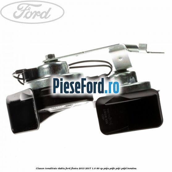 Claxon tonalitate dubla Ford Fiesta 2013-2017 1.0 80 cp P4JA, P4JB, P4JC, P4JD benzina
