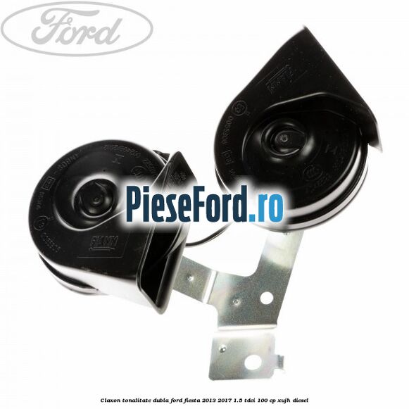 Claxon tonalitate dubla Ford Fiesta 2013-2017 1.5 TDCi 100 cp Claxon tonalitate dubla Ford Fiesta 2013-2017 1.5 TDCi 100 cp XUJH diesel