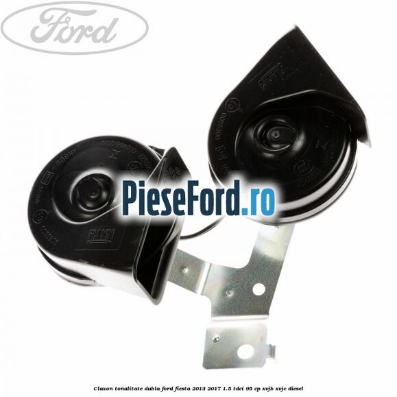 Claxon tonalitate dubla Ford Fiesta 2013-2017 1.5 TDCi 95 cp XVJB, XVJC diesel