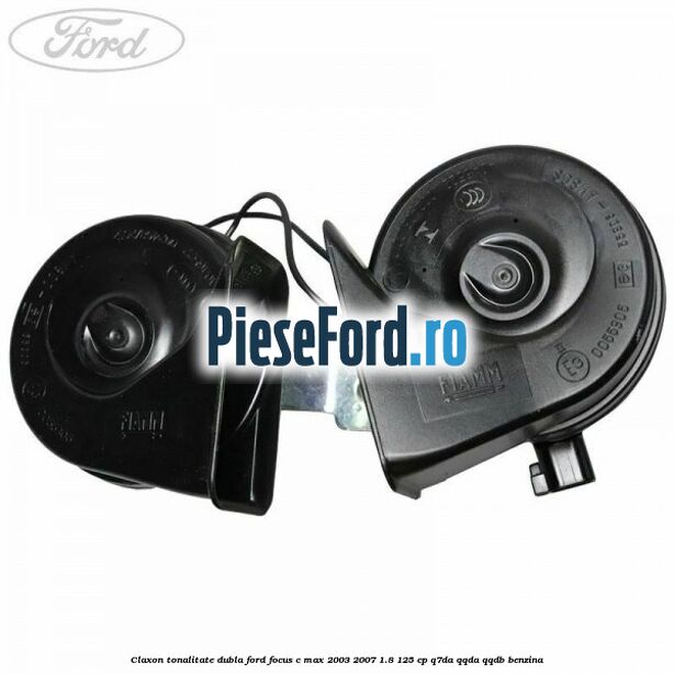 Claxon, tonalitate dubla Ford Focus C-Max 2003-2007 1.8 125 cp Q7DA, QQDA, QQDB benzina