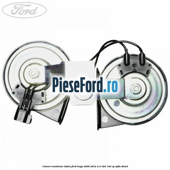 Claxon, tonalitate dubla Ford Kuga 2008-2012 2.0 TDCI 140 cp UFDA diesel