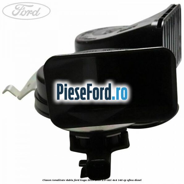 Claxon tonalitate dubla Ford Kuga 2013-2016 2.0 TDCi 4x4 140 cp Claxon tonalitate dubla Ford Kuga 2013-2016 2.0 TDCi 4x4 140 cp UFMA diesel
