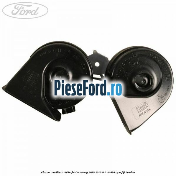 Claxon tonalitate dubla Ford Mustang 2015-2018 5.0 V8 418 cp Claxon tonalitate dubla Ford Mustang 2015-2018 5.0 V8 418 cp MF8F benzina