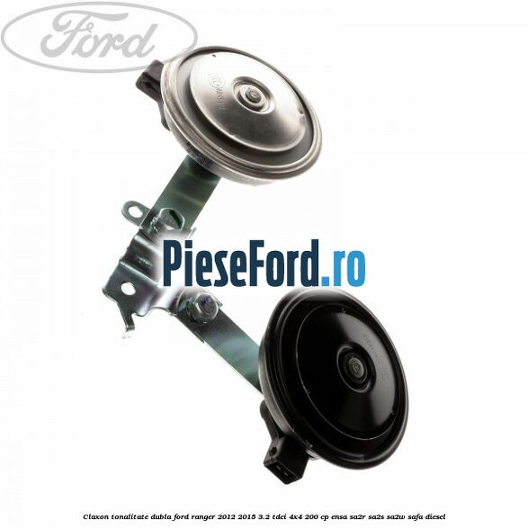 Claxon tonalitate dubla Ford Ranger 2012-2015 3.2 TDCi 4x4 200 cp ENSA, SA2R, SA2S, SA2W, SAFA diesel
