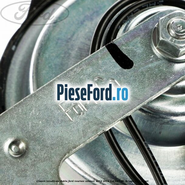 Claxon tonalitate dubla Ford Tourneo Connect 2013-2018 1.6 TDCi 95 cp TZGA, TZGB diesel