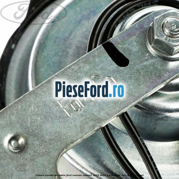 Claxon tonalitate dubla Ford Tourneo Connect 2019-2023 1.5 EcoBlue 100 cp Claxon tonalitate dubla Ford Tourneo Connect 2019-2023 1.5 EcoBlue 100 cp Z2GA diesel