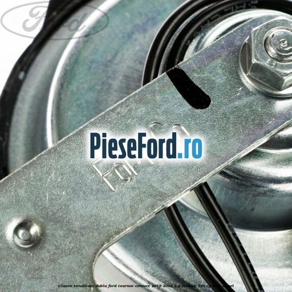 Claxon tonalitate dubla Ford Tourneo Connect 2019-2023 1.5 EcoBlue 120 cp Claxon tonalitate dubla Ford Tourneo Connect 2019-2023 1.5 EcoBlue 120 cp ZTGA diesel