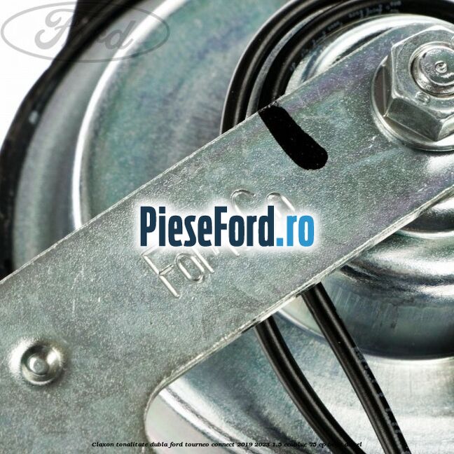 Claxon tonalitate dubla Ford Tourneo Connect 2019-2023 1.5 EcoBlue 75 cp BEGA diesel