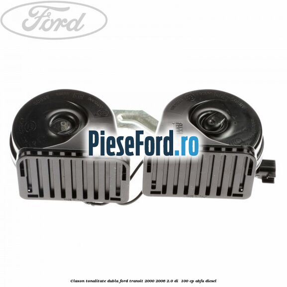 Claxon tonalitate dubla Ford Transit 2000-2006 2.0 DI 100 cp Claxon tonalitate dubla Ford Transit 2000-2006 2.0 DI 100 cp ABFA diesel