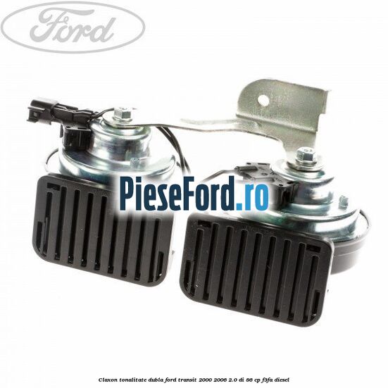 Claxon tonalitate dubla Ford Transit 2000-2006 2.0 DI 86 cp F3FA diesel