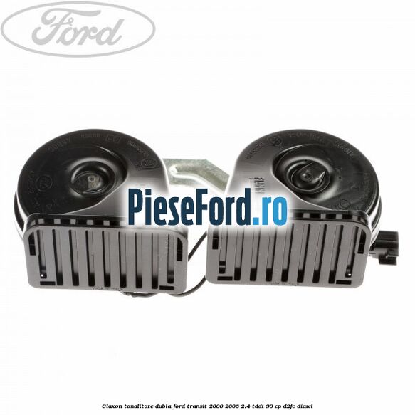 Claxon tonalitate dubla Ford Transit 2000-2006 2.4 TDdi 90 cp D2FE diesel