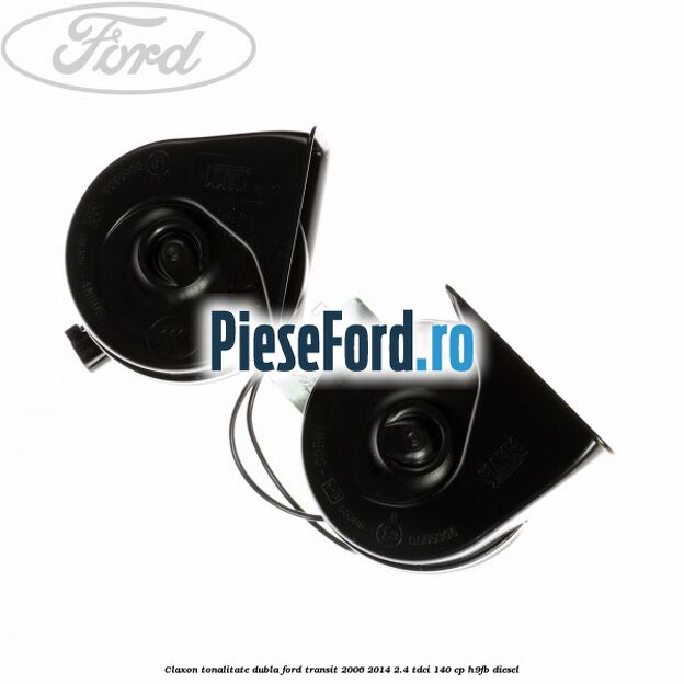 Claxon tonalitate dubla Ford Transit 2006-2014 2.4 TDCi 140 cp Claxon tonalitate dubla Ford Transit 2006-2014 2.4 TDCi 140 cp H9FB diesel