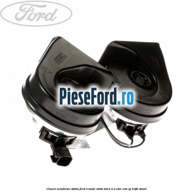 Claxon tonalitate dubla Ford Transit 2006-2014 2.4 TDCi 140 cp Claxon tonalitate dubla Ford Transit 2006-2014 2.4 TDCi 140 cp H9FB diesel