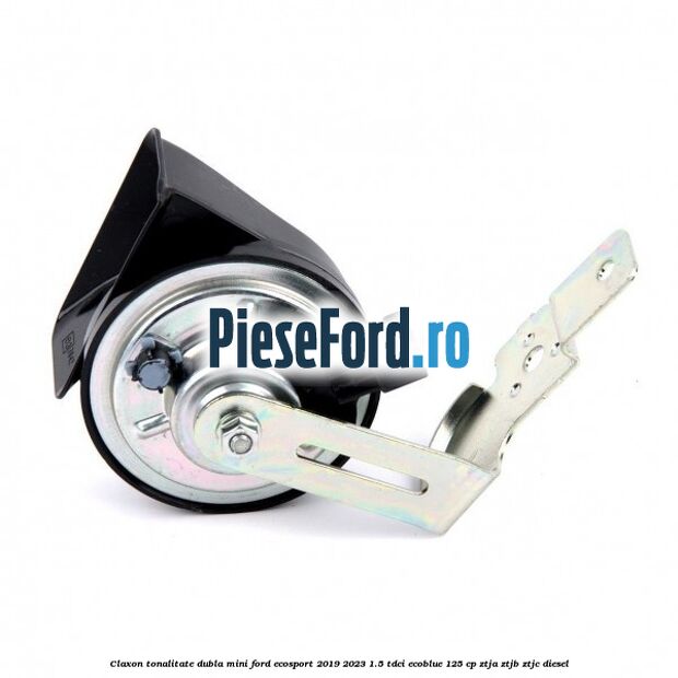 Claxon, tonalitate dubla mini Ford EcoSport 2019-2023 1.5 TDCi EcoBlue 125 cp ZTJA, ZTJB, ZTJC diesel