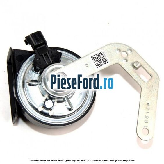 Claxon tonalitate dubla nivel 2 Ford Edge 2016-2018 2.0 TDCi Bi-Turbo 210 cp T9CE, T9CF diesel