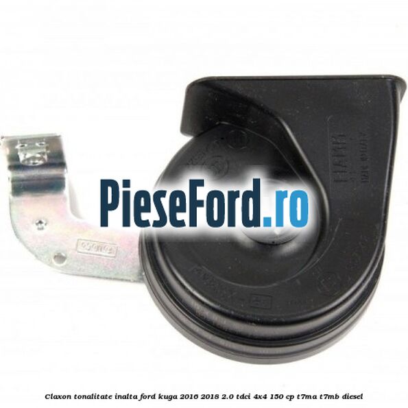 Claxon tonalitate inalta Ford Kuga 2016-2018 2.0 TDCi 4x4 150 cp T7MA, T7MB diesel
