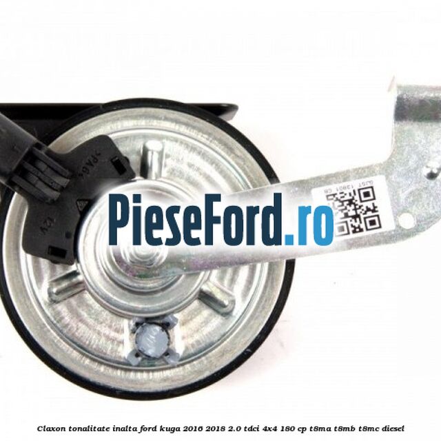 Claxon tonalitate inalta Ford Kuga 2016-2018 2.0 TDCi 4x4 180 cp T8MA, T8MB, T8MC diesel