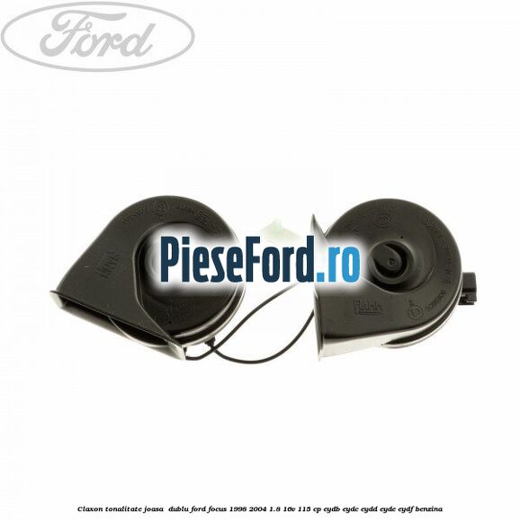 Claxon, tonalitate joasa  dublu Ford Focus 1998-2004 1.8 16V 115 cp EYDB, EYDC, EYDD, EYDE, EYDF benzina