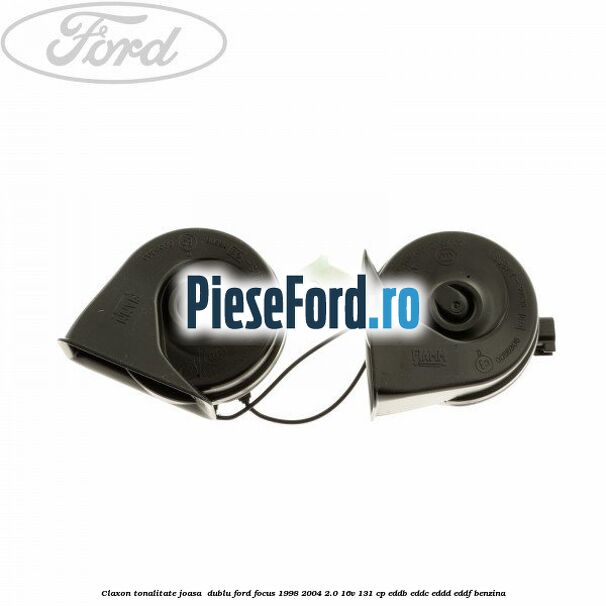 Claxon, tonalitate joasa  dublu Ford Focus 1998-2004 2.0 16V 131 cp EDDB, EDDC, EDDD, EDDF benzina