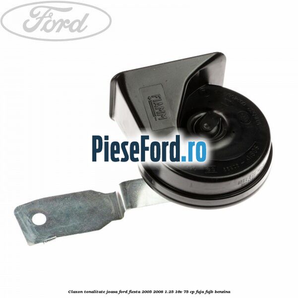 Claxon, tonalitate joasa Ford Fiesta 2005-2008 1.25 16V 75 cp FUJA, FUJB benzina