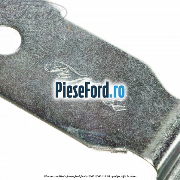 Claxon, tonalitate joasa Ford Fiesta 2005-2008 1.3 69 cp A9JA, A9JB benzina