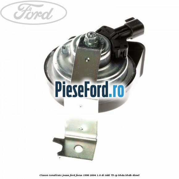 Claxon, tonalitate joasa Ford Focus 1998-2004 1.8 DI/TDDi 75 cp BHDA, BHDB diesel
