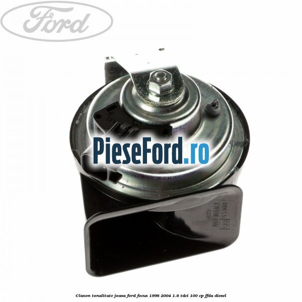 Claxon, tonalitate joasa Ford Focus 1998-2004 1.8 TDCi 100 cp FFDA diesel