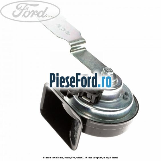 Claxon, tonalitate joasa Ford Fusion 1.6 TDCi 90 cp HHJA, HHJB diesel
